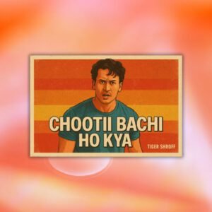 Chootiii bachhi ho kya - Tiger Shroff Postcard - Postpatra