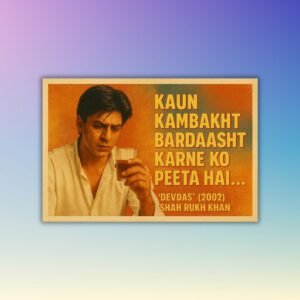 Kaun kambakht bardaasht karne ko peeta hai - Shah Rukh Khan Postcard - Postpatra
